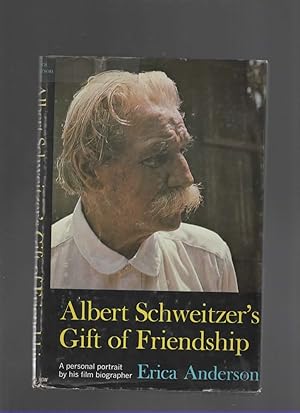 Image du vendeur pour ALBERT SCHWEITZER'S GIFT OF FRIENDSHIP A Personal Portrait by His Film Biographer mis en vente par The Reading Well Bookstore