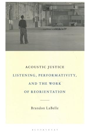 Seller image for Acoustic Justice : Performativity, Listening, and the Work of Reorientation for sale by GreatBookPrices