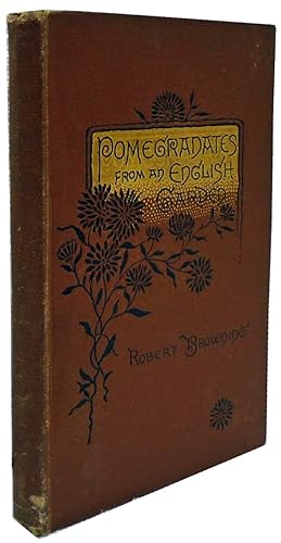 Pomegranates from an English Garden: A Selection From the Poems of Robert Browning