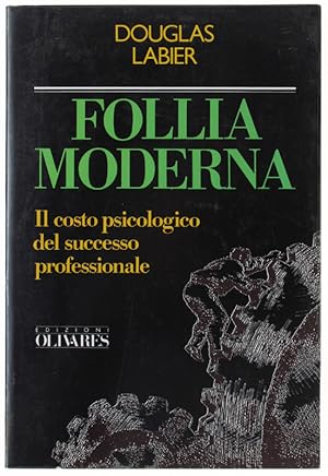 Imagen del vendedor de FOLLIA MODERNA. Il costo psicologico del successo professionale.: a la venta por Bergoglio Libri d'Epoca