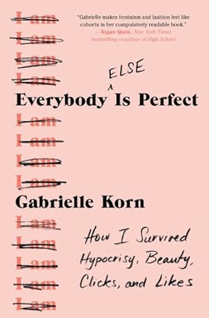 Imagen del vendedor de Everybody Else Is Perfect : How I Survived Hypocrisy, Beauty, Clicks, and Likes a la venta por GreatBookPrices