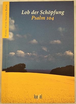 Lob der Schöpfung Psalm 104. [Kiefel Foto-Karten-Bücher Nr. 54].