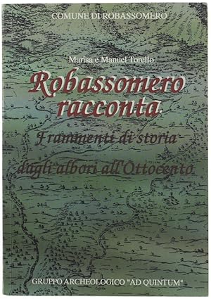 ROBASSOMERO RACCONTA. Frammenti di storia dagli albori all'Ottocento.: