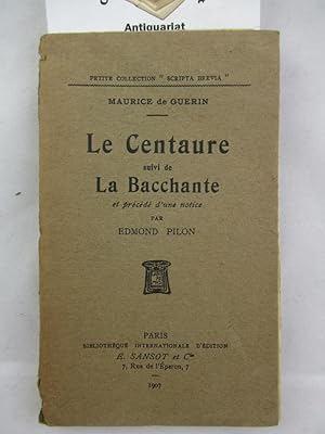 Seller image for Le centaure suivi de La bacchante et prcds d'une notice par Edmond Pilon. for sale by Chiemgauer Internet Antiquariat GbR