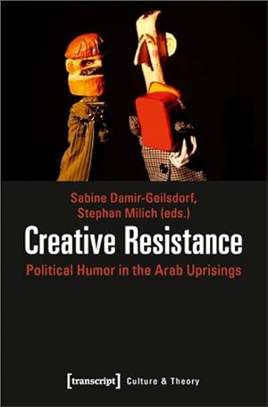 Bild des Verkufers fr Creative Resistance Political Humor in the Arab Uprisings zum Verkauf von Bunt Buchhandlung GmbH