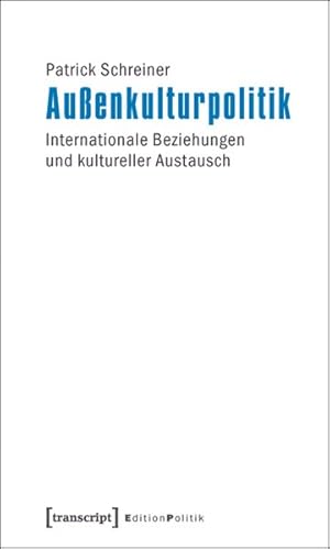 Imagen del vendedor de Auenkulturpolitik Internationale Beziehungen und kultureller Austausch a la venta por Bunt Buchhandlung GmbH