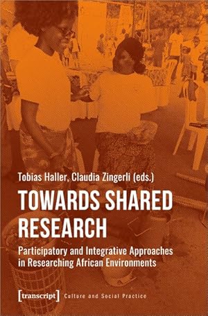 Bild des Verkufers fr Towards Shared Research Participatory and Integrative Approaches in Researching African Environments zum Verkauf von Bunt Buchhandlung GmbH