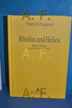 Bild des Verkufers fr Rhodos und Helios : Mythos, Topos und Kultentwicklung Hrsg. von Sibylla Hoffmann zum Verkauf von Antiquarische Fundgrube e.U.