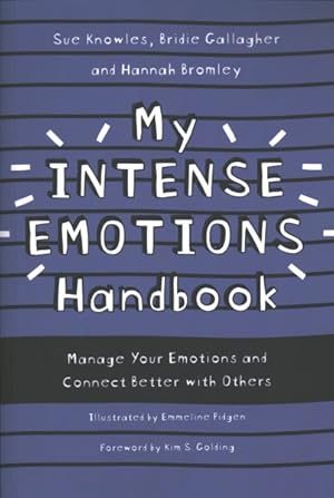 Seller image for My Intense Emotions Handbook : Manage Your Emotions and Connect Better With Others for sale by GreatBookPrices