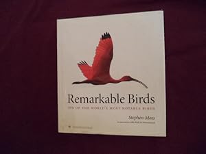 Seller image for Remarkable Birds. 100 of the World's Most Notable Birds. for sale by BookMine