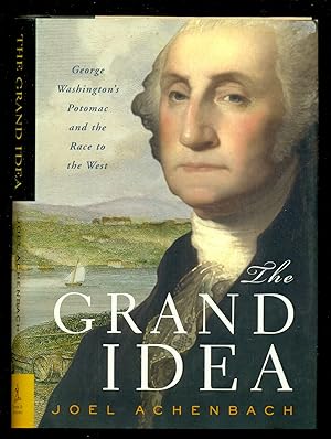 Immagine del venditore per The Grand Idea: George Washington's Potomac and the Race to the West venduto da Don's Book Store