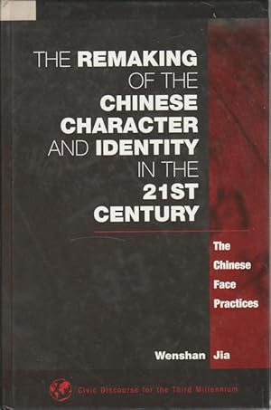 The Remaking of the Chinese Character and Identity in the 21st Century. The Chinese Face Practices.