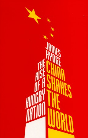 China Shakes the World. The Rise of a Hungry Nation.