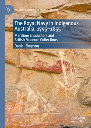 Bild des Verkufers fr The Royal Navy in Indigenous Australia, 17951855 : Maritime Encounters and British Museum Collections zum Verkauf von AHA-BUCH GmbH