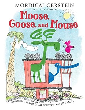 Seller image for Moose, Goose, and Mouse by Gerstein, Mordicai [Hardcover ] for sale by booksXpress