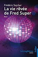 Seller image for La Vie Rve De Fred Super : Rcit for sale by RECYCLIVRE