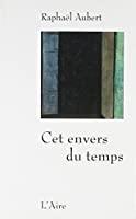 Bild des Verkufers fr Cet Envers Du Temps : Journal 2013 zum Verkauf von RECYCLIVRE