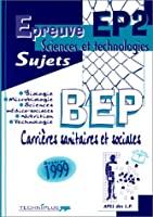 Bild des Verkufers fr Epreuve Ep2 Sciences Et Technologies, Sujets Bep Carrires Sanitaires Et Sociales : Session 1999 zum Verkauf von RECYCLIVRE