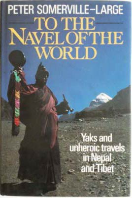 Immagine del venditore per To the Navel of the World. Yaks and Unheroic Travels in Nepal and Tibet venduto da SEATE BOOKS