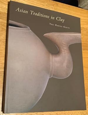 Image du vendeur pour Asian Traditions in Clay. The Hauge Gifts mis en vente par Lucky Panther Books