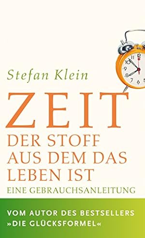 Seller image for Zeit: Der Stoff, aus dem das Leben ist. Eine Gebrauchsanleitung for sale by Modernes Antiquariat an der Kyll