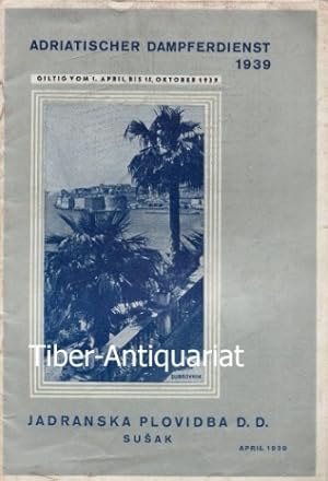 Adriatischer Dampferdienst 1939. Gültig vom 1. April bis 15. Oktober 1939. Jadranska Plovidba, Su...