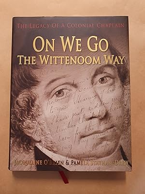 Immagine del venditore per ON WE GO - THE WITTENOOM WAY : THE LEGACY OF A COLONIAL CHAPLAIN - SIGNED venduto da Barclay Books