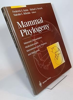 Image du vendeur pour Mammal Phylogeny; Mesozoic Differentiation, Multituberculates, Monotremes, Early Therians, and Marsupials mis en vente par COLLINS BOOKS