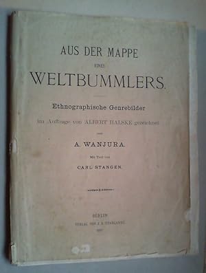 Aus der Mappe eines Weltbummlers. Ethnographische Genrebilder im Auftrag von Albert Halske gezeic...