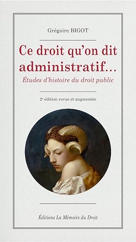 Seller image for CE DROIT QU ON DIT ADMINISTRATIF tudes d histoire du droit public   2edition revue et augmente   for sale by La Memoire du Droit