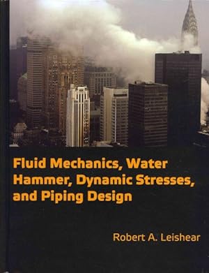 Seller image for Fluid Mechanics, Water Hammer, Dynamic Stresses, and Piping Design for sale by GreatBookPricesUK