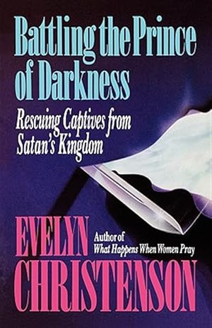 Seller image for Battling the Prince of Darkness; Rescuing Captives from Satan's Kingdom for sale by GreatBookPricesUK