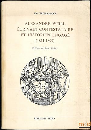 Bild des Verkufers fr ALEXANDRE WEILL CRIVAIN CONTESTATAIRE ET HISTORIEN ENGAG (1811-1899), Prface de Jean Richer zum Verkauf von La Memoire du Droit