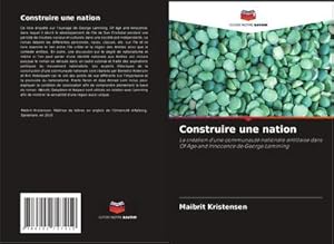 Seller image for Construire une nation : La cration d'une communaut nationale antillaise dans Of Age and Innocence de George Lamming for sale by AHA-BUCH GmbH