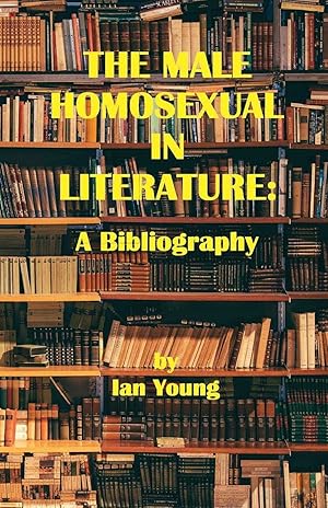 Bild des Verkufers fr The Male Homosexual In Literature: A Bibliography zum Verkauf von Book Merchant Jenkins, ANZAAB / ILAB