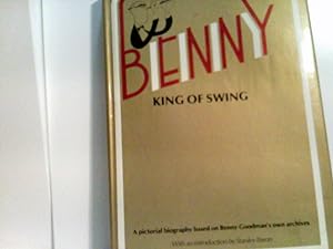 Bild des Verkufers fr BENNY KING OF SWING. A Pictorial Biography Based on Benny Goodmans Personal Archives zum Verkauf von ABC Versand e.K.