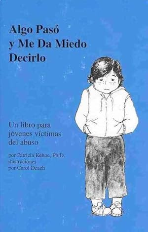 Seller image for Algo paso'y me da miedo decirlo / Something Happened and I'm Scared to Tell : Un Libro Para Jovenes Victimas Del Abuso / A Book for Young Victims of Abuse -Language: Spanish for sale by GreatBookPrices