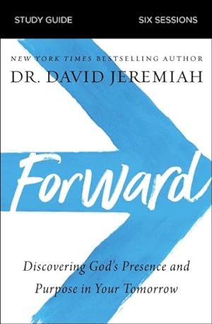 Seller image for Forward : Discovering God's Presence and Purpose in Your Tomorrow for sale by GreatBookPrices