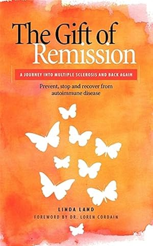 Imagen del vendedor de Gift of Remission : A Journey into Multiple Sclerosis and Back Again a la venta por GreatBookPrices