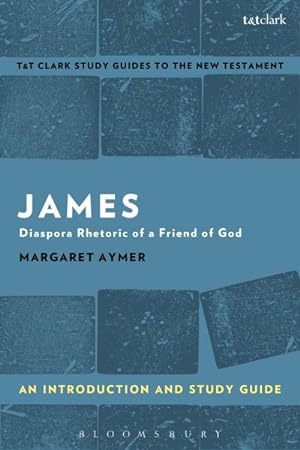 Image du vendeur pour James : An Introduction and Study Guide: Diaspora Rhetoric of a Friend of God mis en vente par GreatBookPricesUK