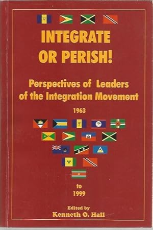 Integrate or Perish! Perspectives of Leaders of the Integration Movement 1963 to 1999