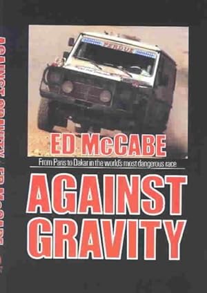 Immagine del venditore per Against Gravity : From Paris to Dakar in the World's Most Dangerous Race venduto da GreatBookPrices