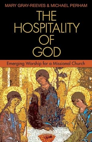 Seller image for Hospitality of God : Emerging Worship for a Missional Church for sale by GreatBookPrices