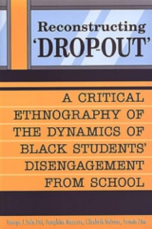 Bild des Verkufers fr Reconstructing 'Dropout' : A Critical Ethnography of the Dynamics of Black Students' Disengagement from School zum Verkauf von GreatBookPricesUK