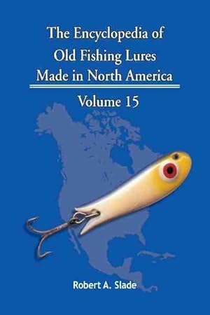 Imagen del vendedor de Encyclopedia of Old Fishing Lures : Made in North America a la venta por GreatBookPricesUK