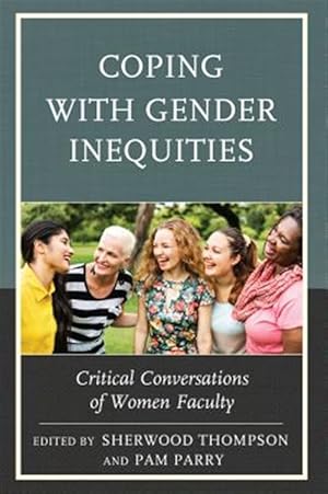 Imagen del vendedor de Coping With Gender Inequities : Critical Conversations of Women Faculty a la venta por GreatBookPricesUK