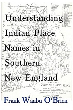 Seller image for Understanding Indian Place Names in Southern New England for sale by GreatBookPricesUK