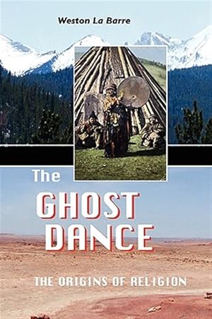 Seller image for THE GHOST DANCE: THE ORIGINS OF RELIGION for sale by GreatBookPrices