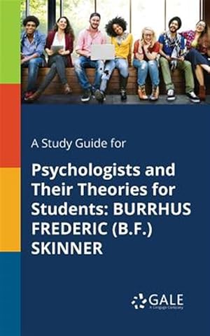 Immagine del venditore per A Study Guide for Psychologists and Their Theories for Students: BURRHUS FREDERIC (B.F.) SKINNER venduto da GreatBookPrices