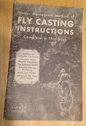 Bild des Verkufers fr WEBER MOVIEGRAM METHOD OF FLY CASTING INSTRUCTIONS COMPLETE IN THIS BOOK ADDITIONAL VALUABLE CONTENTS COMPLETE TACKLE RIGGING INSTRUCTIONS "THE BALANCED OUTFIT" PRACTICAL HINTS ON FLY FISHING KNOTS AND HITCHES ADVICE ON THE CARE OF FLY TACKLE zum Verkauf von biblioboy